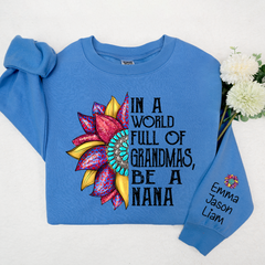 Lofaris Nana Sunflower In A World Full Of Grandmas Be TH Sweatshirt