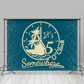 Lofaris Teal Yellow Its 5 Oclock Somewhere Party Backdrop