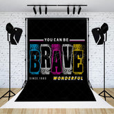 Lofaris You Can Be Brave Wonderful Positive Slogan Backdrop