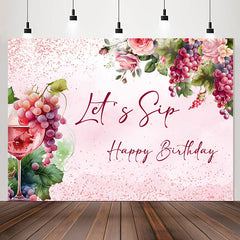 Lofaris Floral Grape Wine Lets SIP Happy Birthday Backdrop