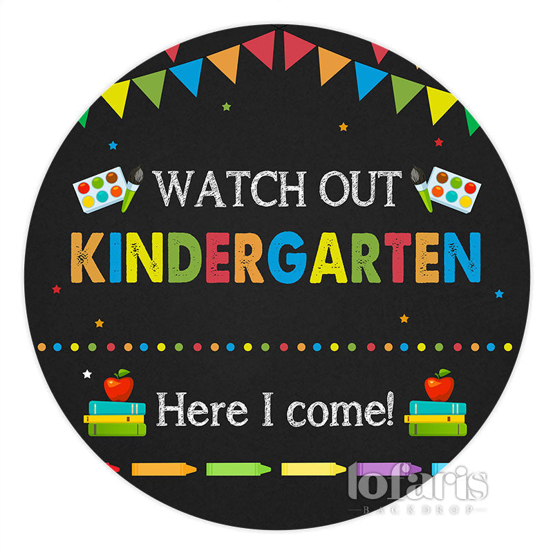 Lofaris Circle Watch Out Kindergarten Here I Come Backdrop
