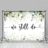 Lofaris Green Leaves We Still Do Wihte Simple Wedding Backdrop