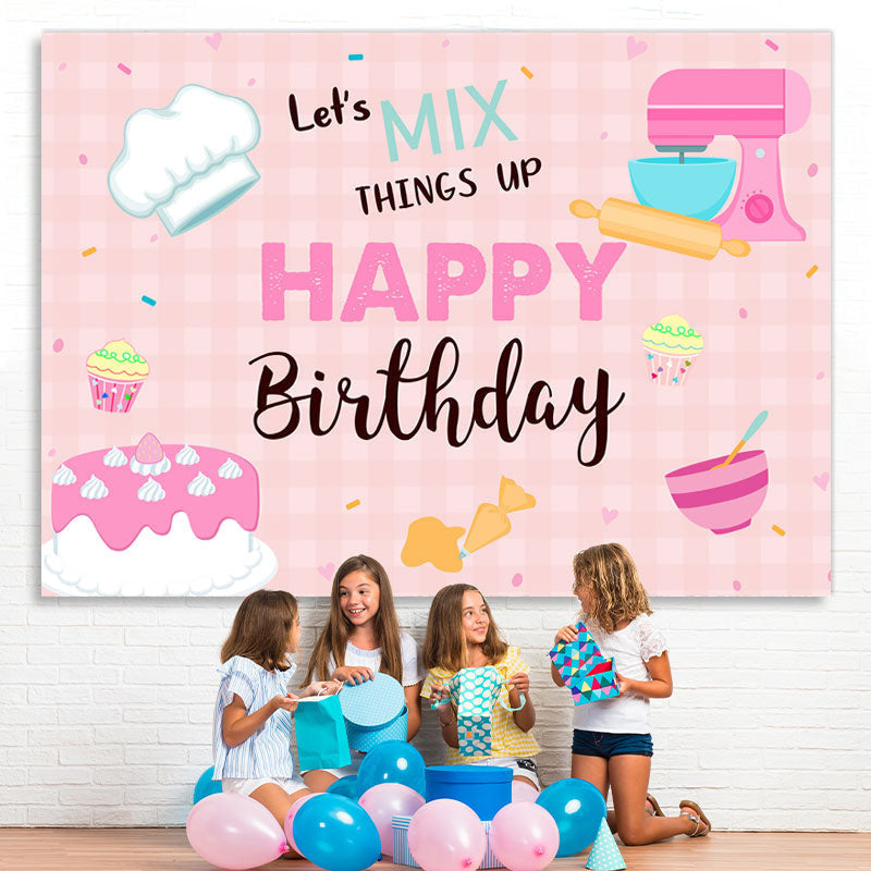 Lofaris Lets mix Things Up Happy Birthday Backdrop For Girl