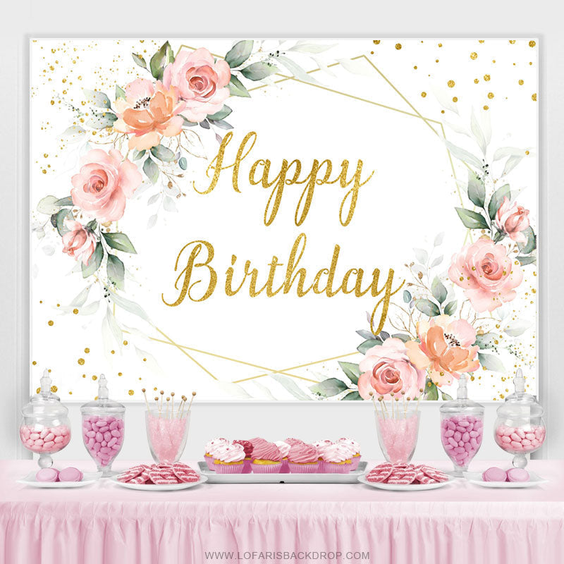 Lofaris Pink Flowers And Glitter Gold Happy Birthday Backdrop