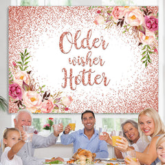 Lofaris Rose Gold Floral Older Wishes Hotter Birthday Backdrop