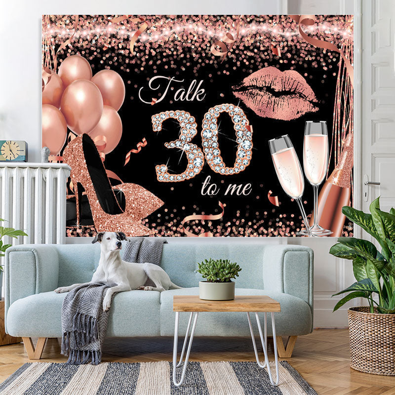 Lofaris Rose Gold Glitter Talk 30 To Me Themed Birthday Backdrop