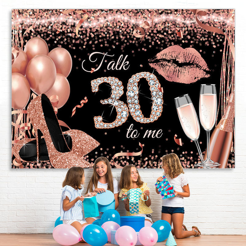 Lofaris Rose Gold Glitter Talk 30 To Me Themed Birthday Backdrop
