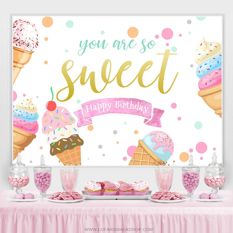 Lofaris Summer Ice Cream You Are So Cute Happy Birthday Backdrop