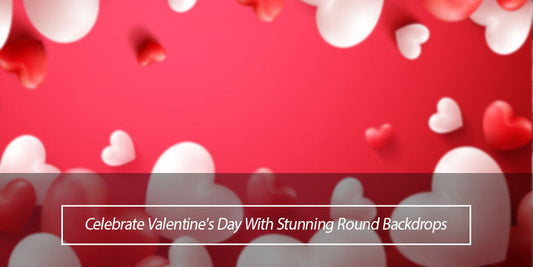Celebrate Valentine's Day With Stunning Round Backdrops - Lofaris