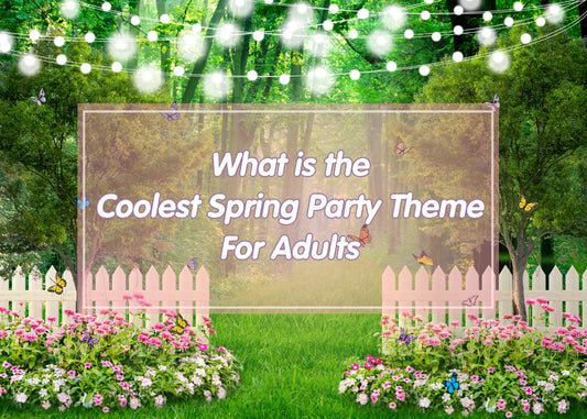 What Is The Coolest Spring Party Theme For Adult -Lofaris