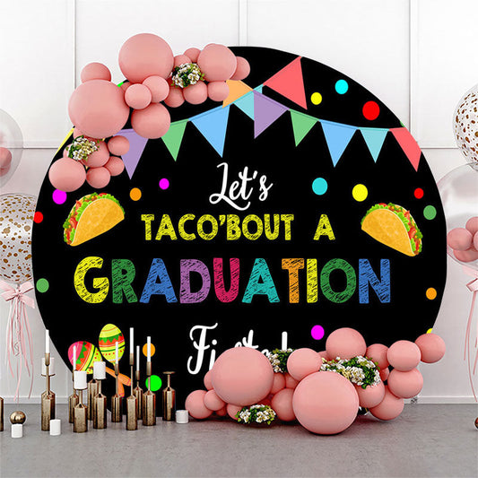 Lofaris Flags Lets Taco Bout A Graduation Round Backdrop