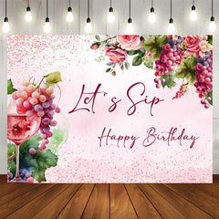 Lofaris Floral Grape Wine Lets SIP Happy Birthday Backdrop