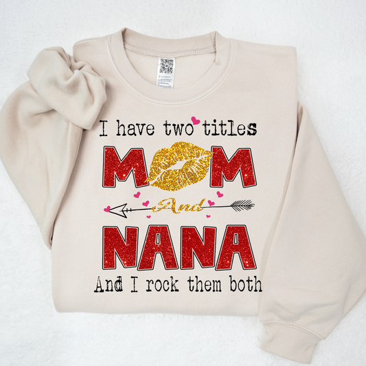 Lofaris Glitter I Have Two Tittle Mom And Nana Them Both Sweatshirt