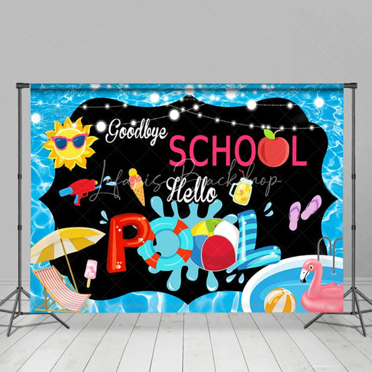 Lofaris Goodbye School Hello Pool Black Summer Party Backdrop