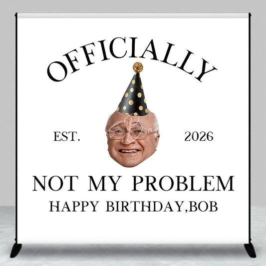 Lofaris Custom Birthday Backdrop with Humorous Officially Not My Problem Slogan Personalized Established Year