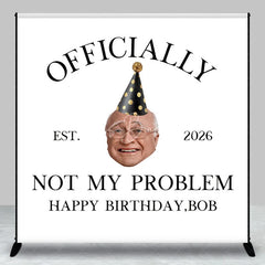 Lofaris Custom Birthday Backdrop with Humorous Officially Not My Problem Slogan Personalized Established Year