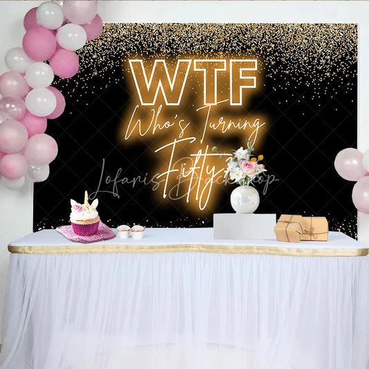 Lofaris Funny 50th Birthday Backdrop for Adult Party WTF Who’s Turning Fifty Banner Black and Gold Glitter Decor