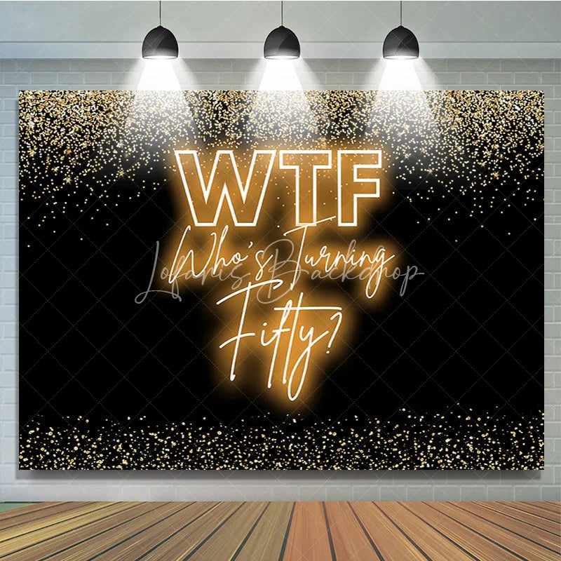 Lofaris Funny 50th Birthday Backdrop for Adult Party WTF Who’s Turning Fifty Banner Black and Gold Glitter Decor