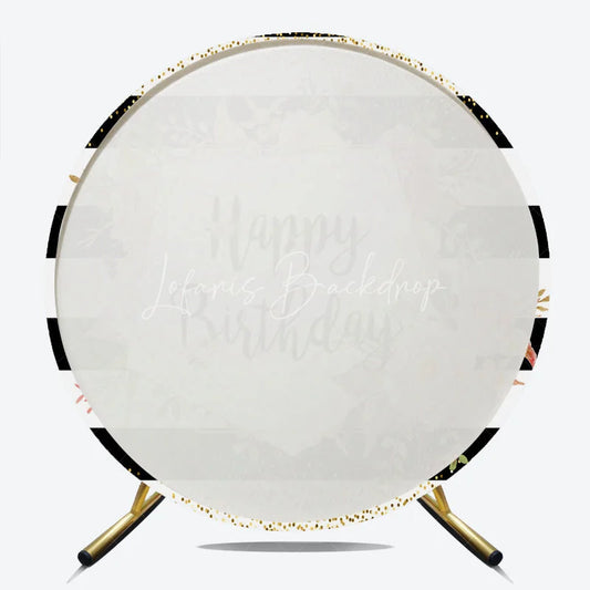 Lofaris Happy Birthday Round Backdrop for Her Black and White Stripes with Pink Floral Elegant Gold Glitter Party Decor