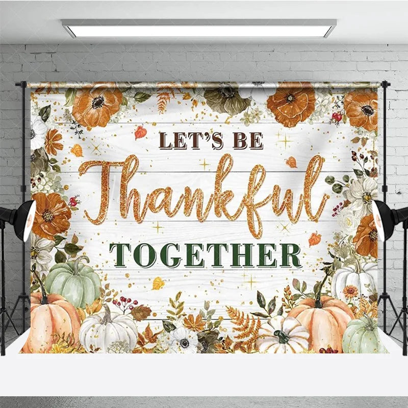 Lofaris Let’s Be Thankful Together Thanksgiving Backdrop Rustic Autumn with Pumpkins Boho Floral Farmhouse Decor