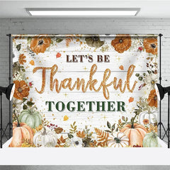 Lofaris Let’s Be Thankful Together Thanksgiving Backdrop Rustic Autumn with Pumpkins Boho Floral Farmhouse Decor