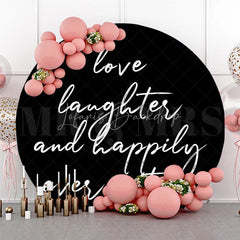Lofaris Love Laughter and Happily Ever After Round Backdrop Black White Wedding Ceremony Reception Decoration