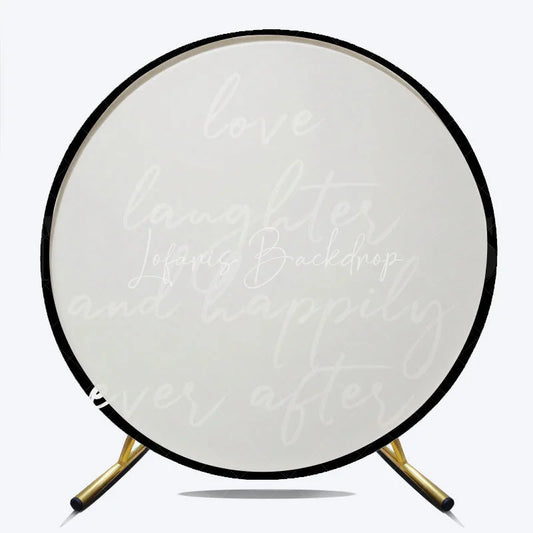 Lofaris Love Laughter and Happily Ever After Round Backdrop Black White Wedding Ceremony Reception Decoration