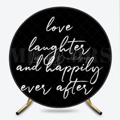 Lofaris Love Laughter and Happily Ever After Round Backdrop Black White Wedding Ceremony Reception Decoration