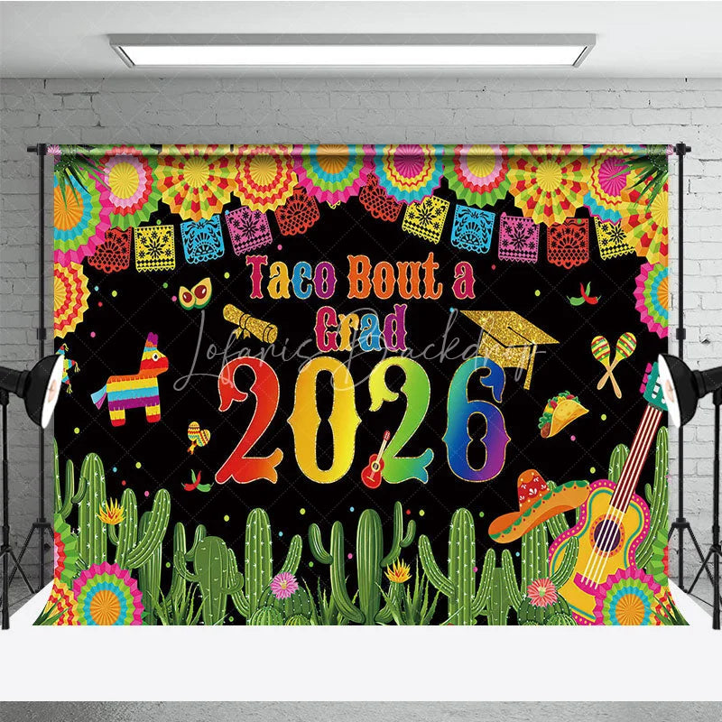 Lofaris Mexican Fiesta Taco Bout a Grad 2026 Backdrop Colorful Cactus and Pinata Party Decor