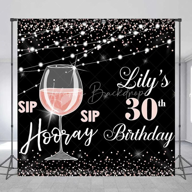 Lofaris Personalized 30th Birthday Backdrop Sip Hooray Rose Gold and Black Wine Party Decoration