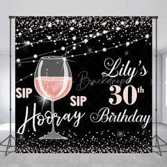 Lofaris Personalized 30th Birthday Backdrop Sip Hooray Rose Gold and Black Wine Party Decoration