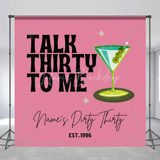 Lofaris Personalized Talk Thirty to Me 30th Birthday Backdrop Martini Glass and Retro Pink Background Custom Name Dirty Decor