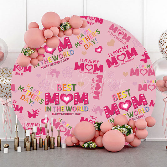 Lofaris Pink Loving Best Mom Text Round Mothers Day Backdrop