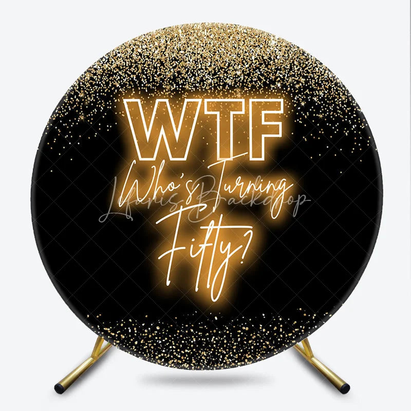 Lofaris Round Backdrop 50th Birthday Gold Glitter Funny WTF Whos Turning Fifty Neon Circle Cover