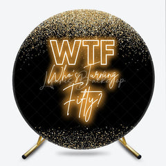 Lofaris Round Backdrop 50th Birthday Gold Glitter Funny WTF Whos Turning Fifty Neon Circle Cover