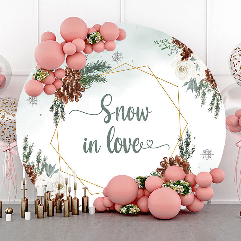 Lofaris Snow in Love Round Backdrop for Winter Wedding Bridal Shower with Pinecones White Roses and Snowflakes Decor