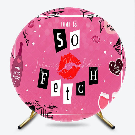 Lofaris So Fetch Pink Mean Girls Theme Birthday Round Backdrop Y2K Style Lip and Wine Glasses Party Cover