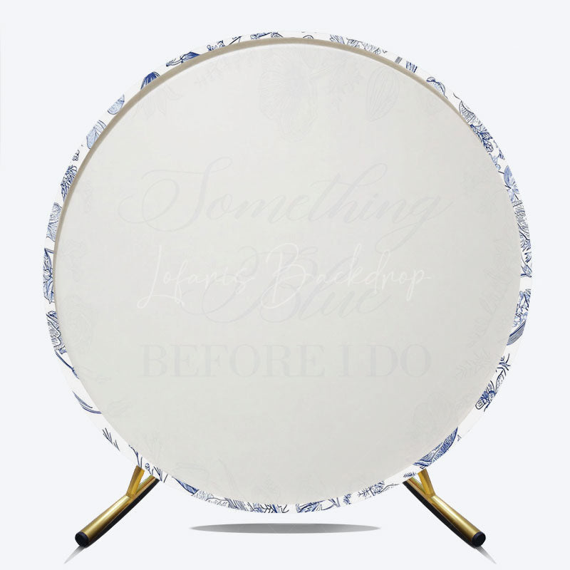 Lofaris Something Blue Before I Do Round Backdrop for Bridal Shower and Bachelorette Elegant Floral Party Decor