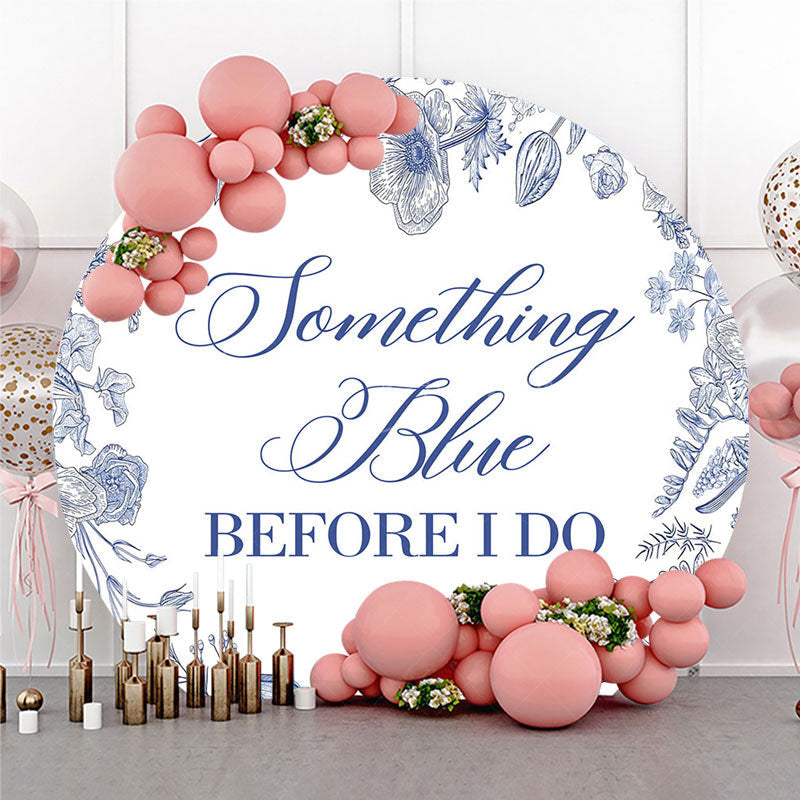 Lofaris Something Blue Before I Do Round Backdrop for Bridal Shower and Bachelorette Elegant Floral Party Decor