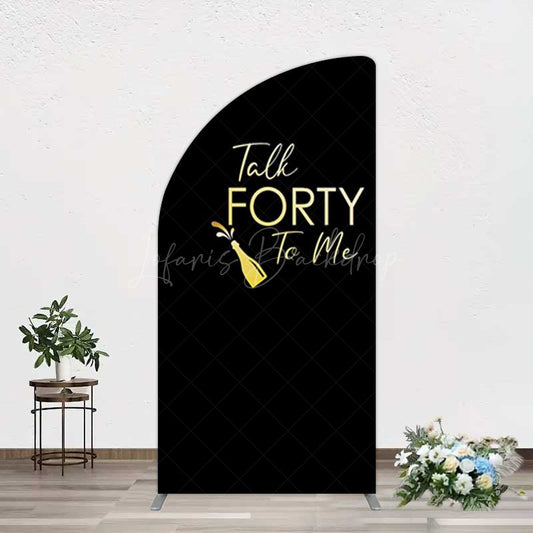 Lofaris Talk Forty To Me Black Birthday Half Moon Arch Backdrop