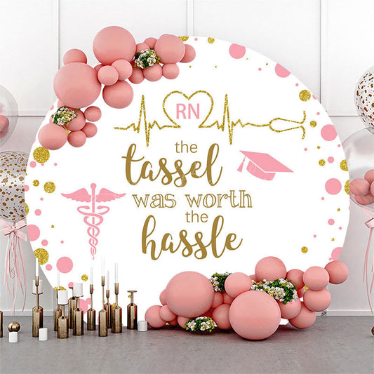 Lofaris Tassel Worth The Hassle Round Nurse Graduate Backdrop