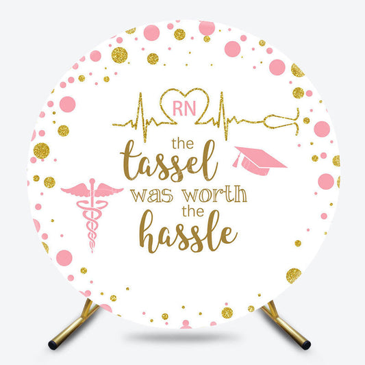 Lofaris Tassel Worth The Hassle Round Nurse Graduate Backdrop