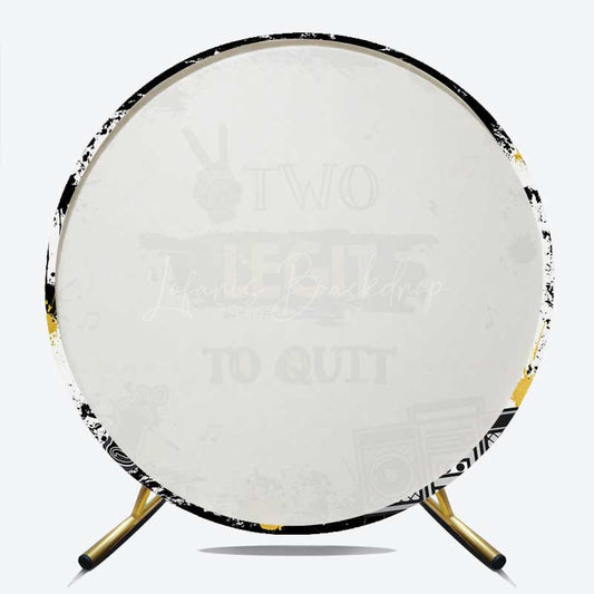 Lofaris Two Legit To Quit Retro Hip Hop Round Birthday Cover