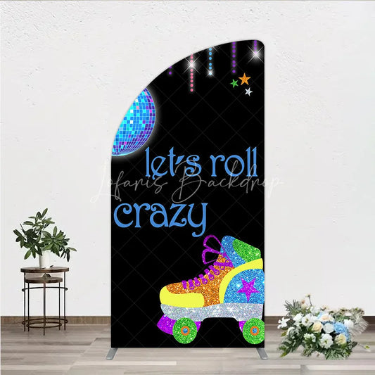 Lofaris Vibrant Disco Ball and Glitter Roller Skate Half Moon Arch Backdrop Let’s Roll Crazy Party Celebration Decor
