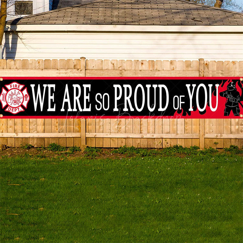 Lofaris We Are So Proud Of You Banner For Fireman Party