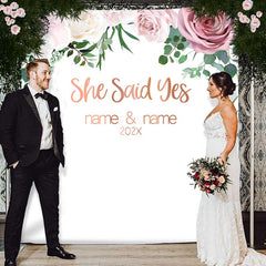 Lofaris Personalized She Said Yes Pink Floral Wedding Backdrop Banner