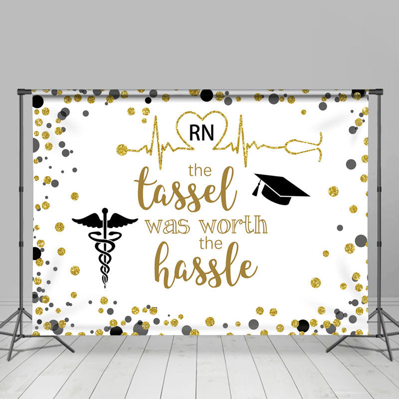 Lofaris Rn Tassel Was Worth The Hassle Nurse Grad Backdrop