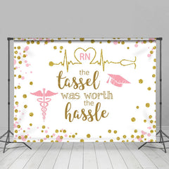 Lofaris The Tassel Was Worth Hassle Nurse Grad Backdrop