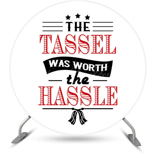 Lofaris The Tassel Was Worth Hassle Round Grad Backdrop