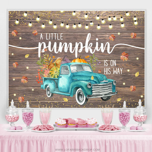 Lofaris Autumn Truck Pumpkin Is On His Way Baby Shower Backdrop